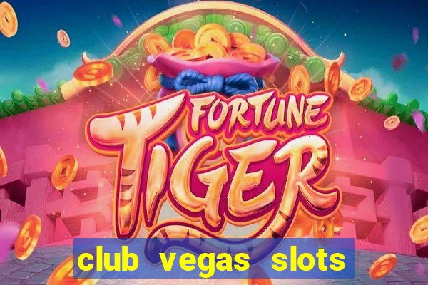 club vegas slots casino games 777